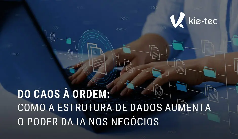 Estruturação de Dados Aumenta o Poder da IA nos Negócios 