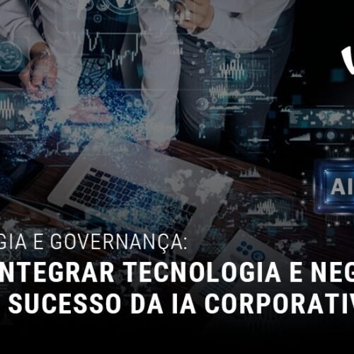 Como Integrar Tecnologia e Negócios para o Sucesso da IA